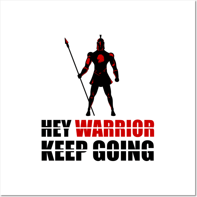 Hey warrior keep going Wall Art by Forart